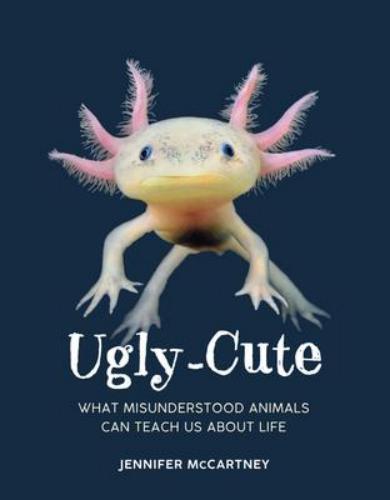 9780008527051 Ugly-Cute: What Misunderstood Animals Can Teach Us About...