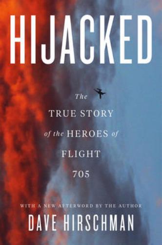 9780062824288 Hijacked: The True Story Of The Heroes Of Flight 705