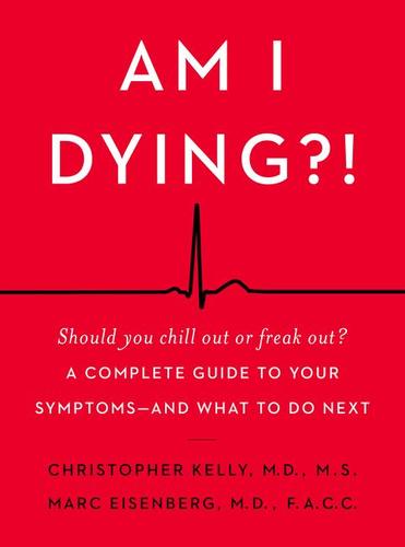 9780062847607 Am I Dying?!: A Complete Guide To Your Symptoms & What To...