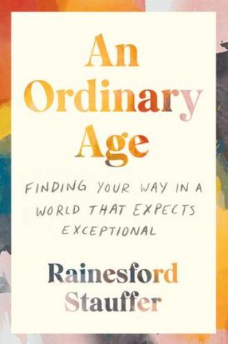 9780062998989 An Ordinary Age: Finding Your Way In A World That Expects...