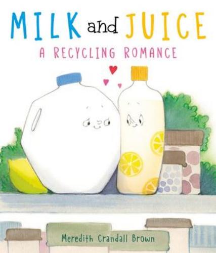 9780063021853 Milk & Juice: A Recycling Romance