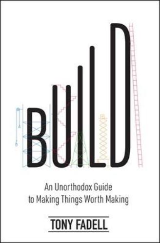 9780063046061 Build: An Unorthdox Guide To Making Things Worth Making