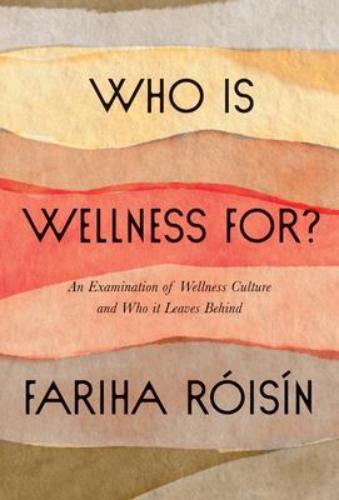 9780063077089 Who Is Wellness For? An Examination Of Wellness Culture &...