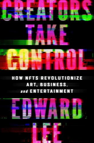 9780063276772 Creators Take Control: How Nft's Revolutionize Art...