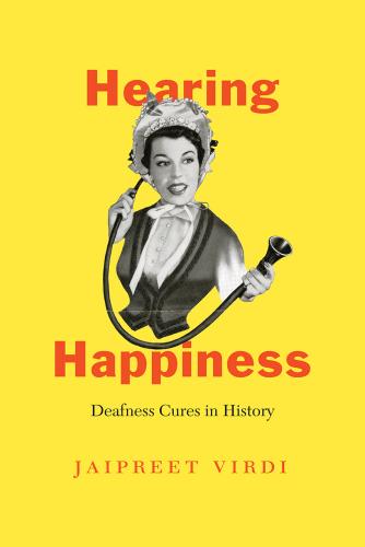 9780226690612 Hearing Happiness: Deafness Cures In History