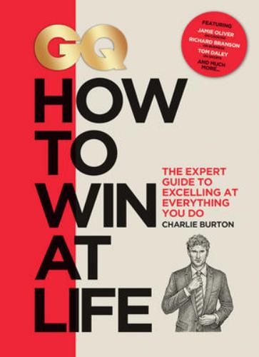 9780228100874 Gq How To Win At Life: The Expert Guide To Excelling At...