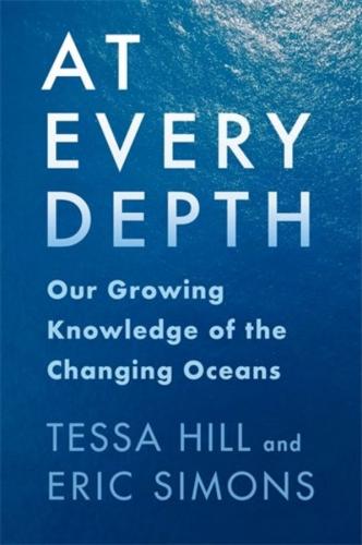 9780231199704 At Every Depth: Our Growing Knowledge Of The.......Oceans