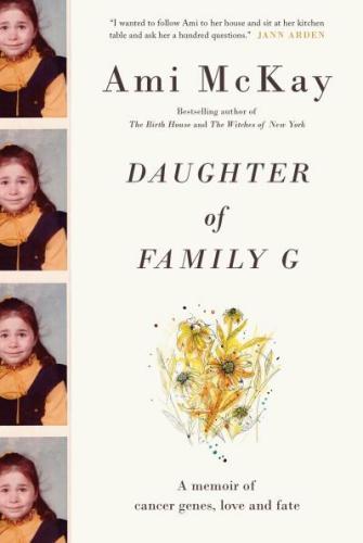 9780345809469 Daughter Of Family G: A Memoir Of Cancer Genes, Love & Fate