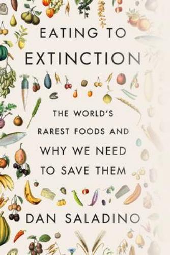 9780374605322 Eating To Extinction: The World's Rarest Foods & Why We...