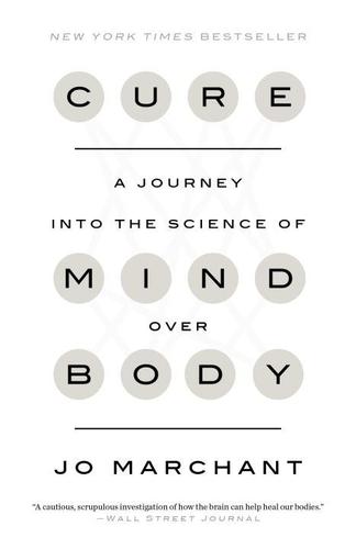 9780385348171 Cure: A Journey Into The Science Of Mind Over Body