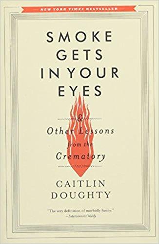 9780393351903 Smoke Gets In Your Eyes: & Other Lessons From The Crematory
