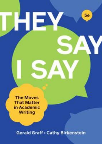 They Say / I Say: The Moves That Matter In Academic Writing