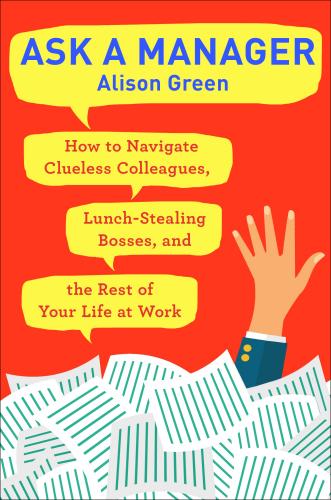 9780399181818 Ask A Manager: How To Naviagate Clueless Colleagues...