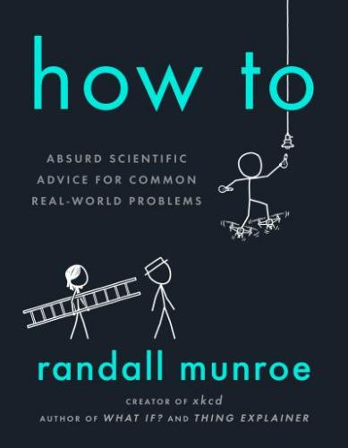 9780525537090 How To: Absurd Scientific Advice For Common Real-World...