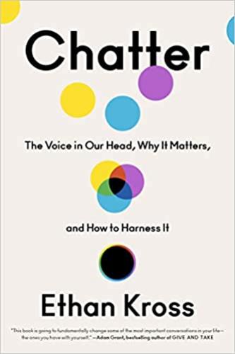 9780525575238 Chatter: The Voice In Our Head, Why It Matters, & How To...