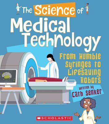 9780531133934 Science Of Medical Technology: From Humble Syringes To...