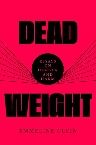 9780593536902 Dead Weight: Essays On Hunger & Harm