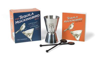 9780762461547 Tequila Mockingbird Kit: Cocktails With A Literay Twist Mini