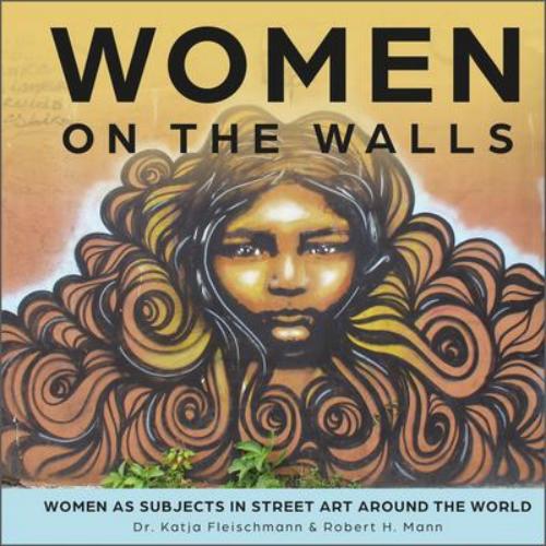 9780764364037 Women On The Walls: Women As Subjects In Street Art...