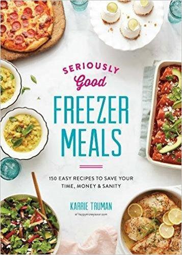 9780778805915 Seriously Good Freezer Meals: 150 Easy Recipes To Save...