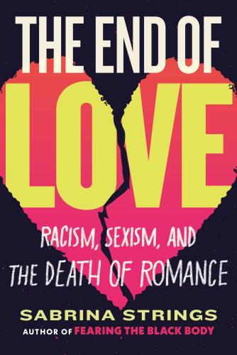 9780807008621 End Of Love: Racism, Sexism, & The Death Of Romance