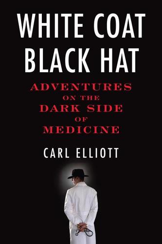 9780807061442 White Coat Black Hat: Adventures On The Dark Side Of...