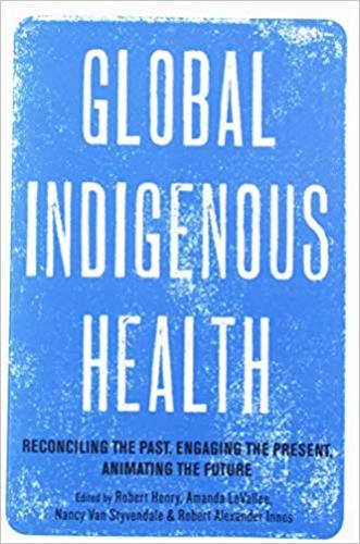 9780816540204 Global Indigenous Health: Reconciling The Past, Engaging...