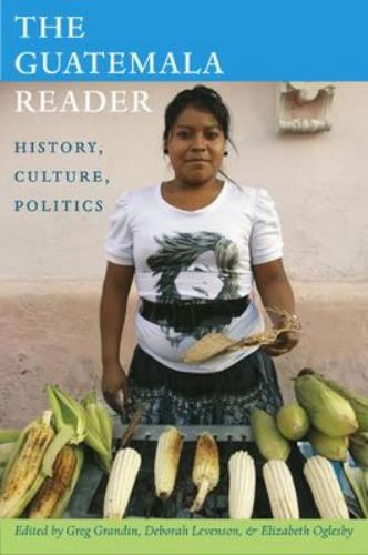 9780822351078 Guatemala Reader: History, Culture, Politics
