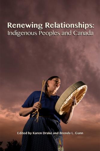 9780888806253 Renewing Relationships: Indigenous Peoples & Canada