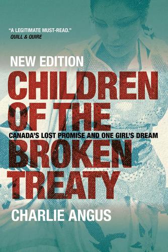 Children Of The Broken Treaty: Canada's Lost Promise...