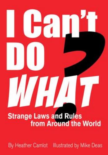 9780889956186 I Can't Do What? Strange Laws & Rules From Around The World