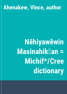 9780920915936 Nehiyawewin Masinahikan: Michif/Cree Dictionary