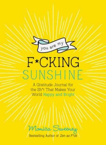 9781250270412 You Are My F*Cking Sunshine: A Gratitude Journal For The...