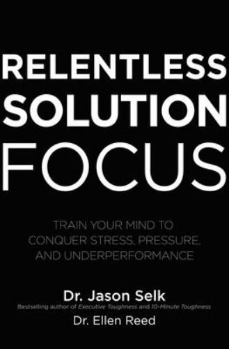 9781260460117 Relentless Solution Focus: Train Your Mind To Conquer...