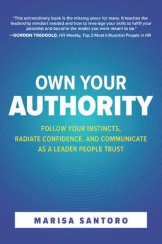 9781264258161 Own Your Authority: Follow Your Instincts, Radiate...