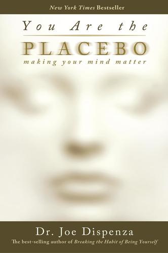 9781401944599 You Are The Placebo: Making Your Mind Matter