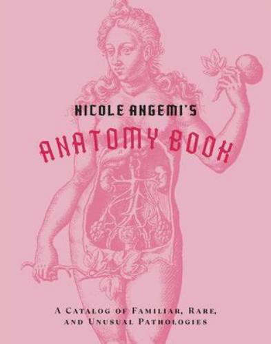 9781419754753 Nicole Angemi's Anatomy Book: A Catalog Of Familiar, Rare...