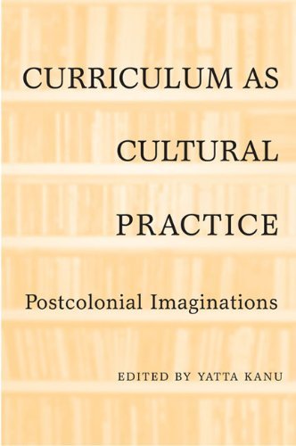 Curriculum As Cultural Practice: Postcolonial Imaginations