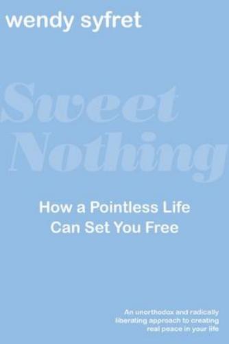 9781443463157 Sweet Nothing: How A Pointless Life Can Set You Free