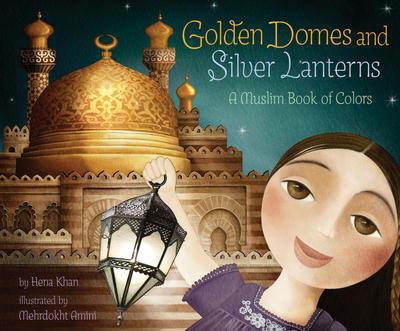 9781452141213 Golden Domes & Silver Lanterns: A Muslim Book Of Colors