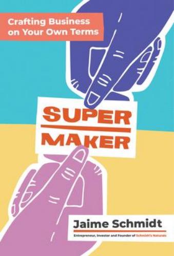 9781452184869 Super Maker: Crafting Business On Your Own Terms