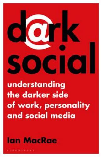 9781472983121 Dark Social: Understanding The Darker Side Of Work...