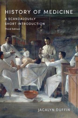 9781487509170 History Of Medicine: A Scandalously Short Introduction
