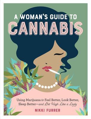 9781523502004 Woman's Guide To Cannabis: Using Marijuana To Feel Better...