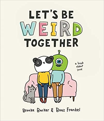 9781523507733 Let's Be Weird Together: A Book About Love
