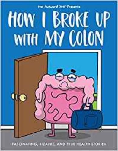 9781524854058 Awkward Yeti Presents: How I Broke Up With My Colon