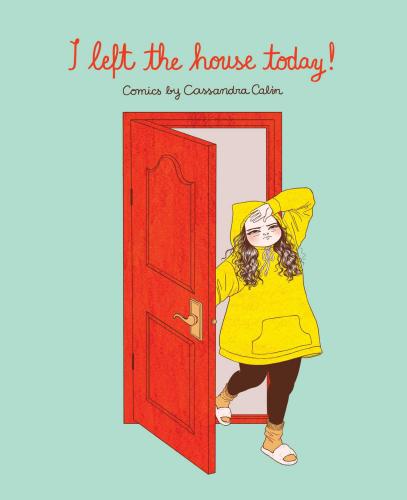 9781524855574 I Left The House Today!: Comics By Cassandra Calin