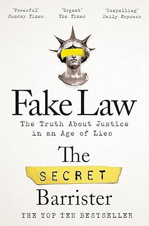 9781529009989 Fake Law: The Truth About Justice In An Age Of Lies