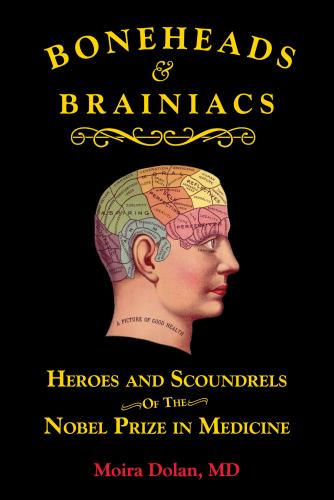 9781610353502 Boneheads & Brainiacs: Heroes & Scoundrels Of The Nobel...