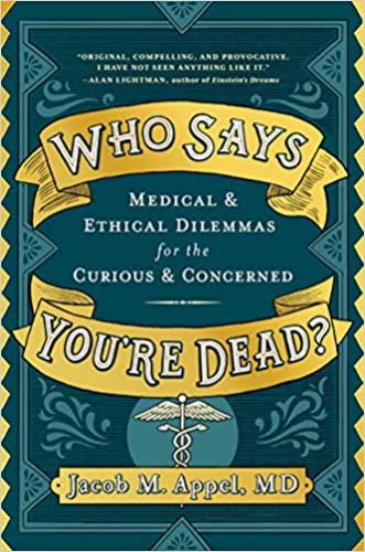 9781616209223 Who Says You're Dead? Medical & Ethical Dilemmas For The...